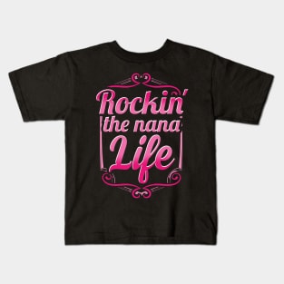 Rockin the nana life Kids T-Shirt